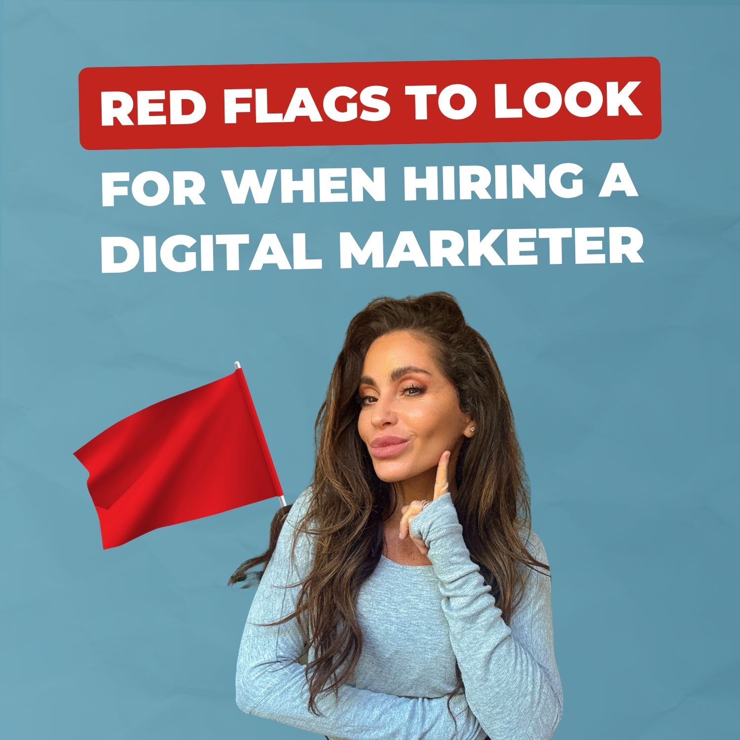 Hiring a Digital Marketer 17 Red Flags To Look